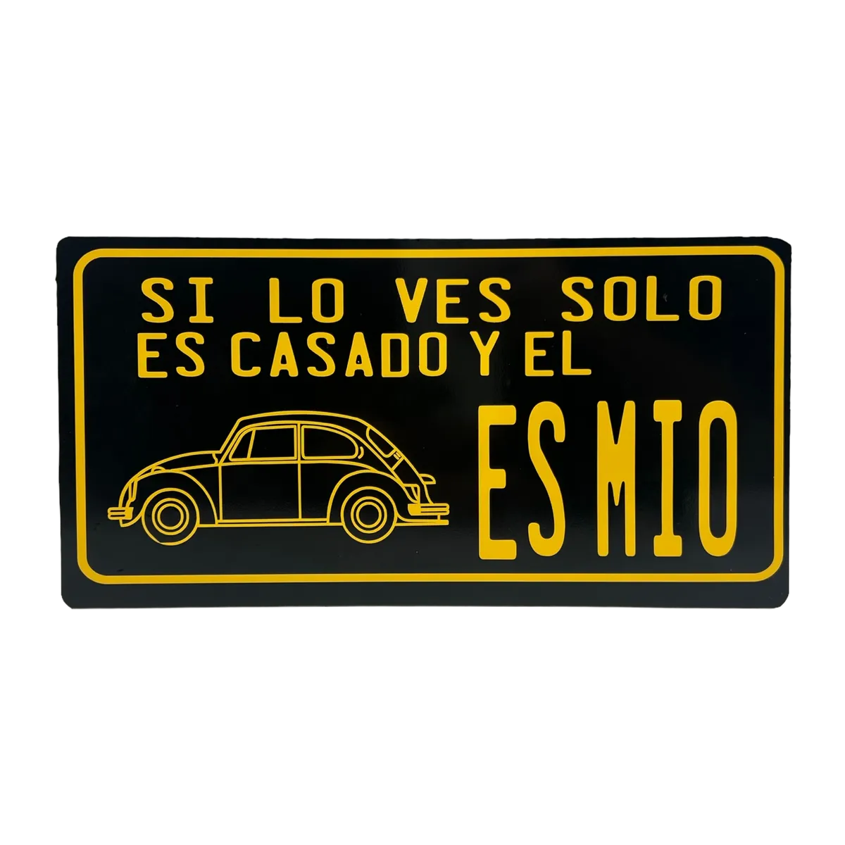 Placa decorativa metálica con frase — Si lo ves solo es casado y el Vocho es mío