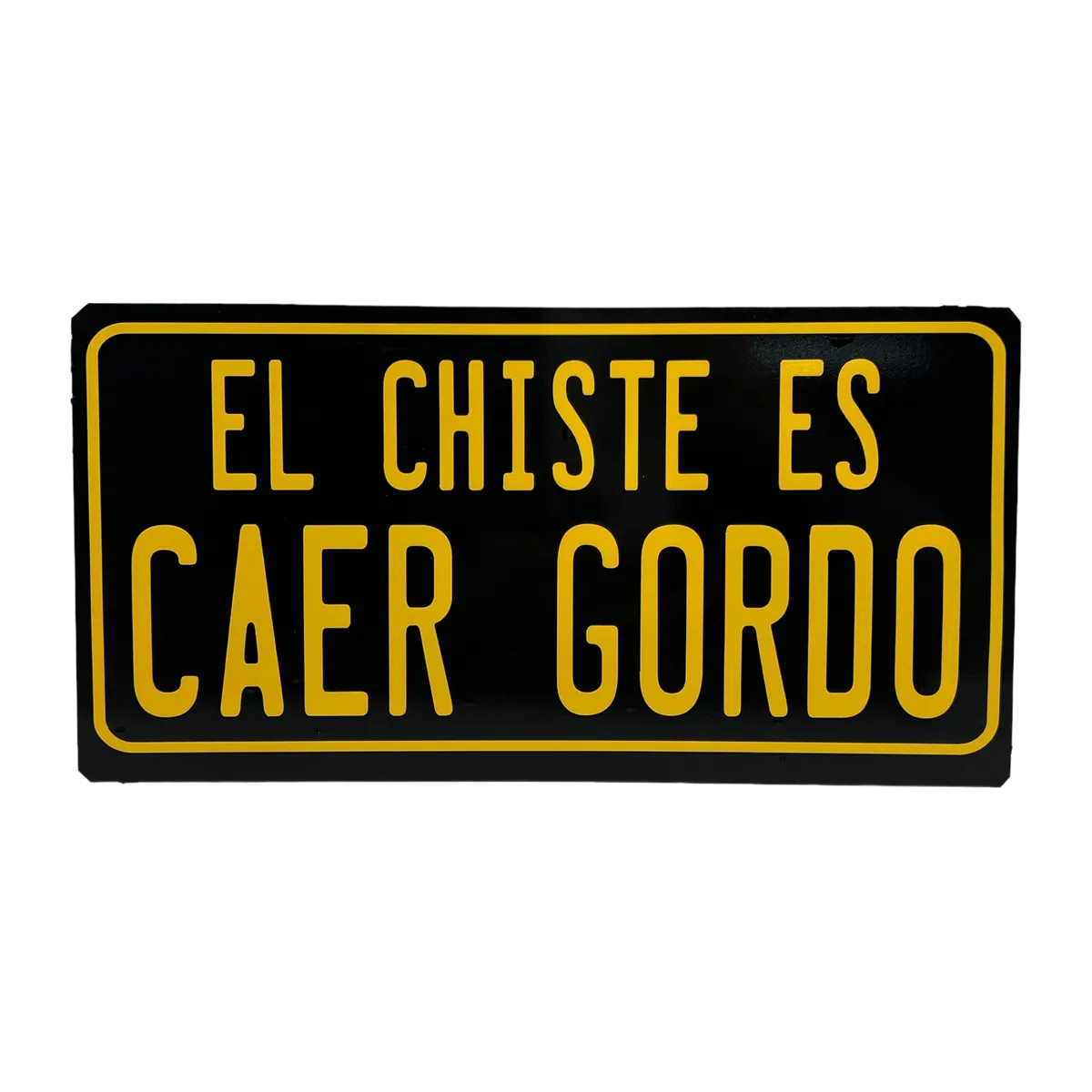 Placa decorativa metálica con frase — El chiste es caer gordo
